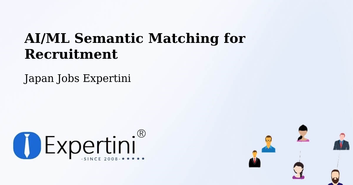 AI/ML Semantic Matching for Recruitment - Japan Jobs Expertini